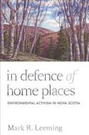 In Defence of Home Places di Mark R. Leeming edito da UBC Press