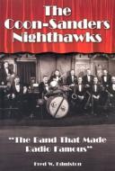 The Coon-Sanders Nighthawks: The Band That Made Radio Famous di Fred W. Edmiston edito da McFarland & Company