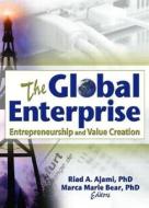 The Global Enterprise di Erdener Kaynak, Riad A. Ajami, Marca Marie Bear edito da Taylor & Francis Inc