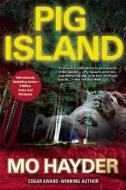 Pig Island di Mo Hayder edito da GROVE ATLANTIC