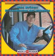 Bus Driver/El Conductor del Autobus di Jacqueline Laks Gorman edito da Weekly Reader Early Learning Library