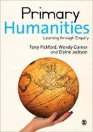 Primary Humanities di Tony Pickford, Wendy Garner, Elaine Jackson edito da SAGE Publications Ltd