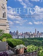 Life at the Top di Kirk Henckels, Anne Walker edito da Vendome Press