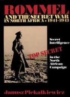 Rommel and the Secret War in North Africa di Janusz Piekalkiewicz edito da Schiffer Publishing Ltd