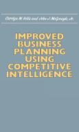 Improved Business Planning Using Competitive Intelligence di Carolyn M. Vella, John J. Mcgonagle edito da Quorum Books