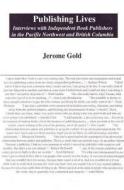 Publishing Lives di Jerome Gold edito da Black Heron Press