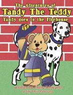 The Adventures of Tandy the Teddy: Tandy Goes to the Firehouse di Chely Schwartz edito da Stely Publishing