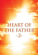 Heart Of The Father 2 di Rachel J Wenke edito da Pentecost Life Centre