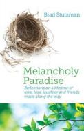 Melancholy Paradise di Brad Stutzman edito da Black Tie Books