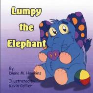 Lumpy the Elephant di Diana M. Hawkins edito da Diana M. Hawkins