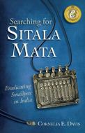 Searching for Sitala Mata di Cornelia E. Davis edito da KonjitPublications