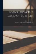 Hymns From the Land of Luther di Jane Borthwick edito da LIGHTNING SOURCE INC