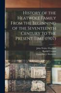 History of the Heatwole Family From the Beginning of the Seventeenth Century to the Present Time (1907) di John Walter Wayland, Rudolf Cronau, Cornelius J. Heatwole edito da LEGARE STREET PR