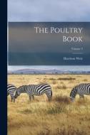 The Poultry Book; Volume 3 di Harrison Weir edito da LEGARE STREET PR