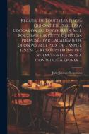 Recueil De Toutes Les Pieces Qui Ont Été Publiées a L'occasion Du Discours De M.J.J. Rousseau Sur Cette Question Proposée Par L'académie De Dijon Pour di Jean-Jacques Rousseau edito da LEGARE STREET PR