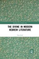 The Divine In Modern Hebrew Literature di Neta Stahl edito da Taylor & Francis Ltd