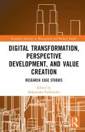 Digital Transformation, Perspective Development, And Value Creation edito da Taylor & Francis Ltd