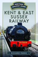 Kent & East Sussex Railway di Richard Marks edito da Pen & Sword Books