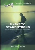 8 Keys to Stand Strong: An 8 Day Journey of Journaling by beBOLDyou with Cyndilu to: Stand Stronger di Cyndilu Miller edito da INDEPENDENTLY PUBLISHED
