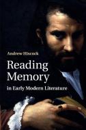 Reading Memory in Early Modern Literature di Andrew Hiscock edito da Cambridge University Press