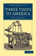 Three Visits to America di Emily Faithfull edito da Cambridge University Press