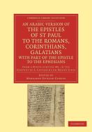 An Arabic Version of the Epistles of St. Paul to the Romans,             Corinthians, Galatians with Part of the Epistle edito da Cambridge University Press