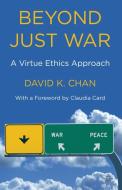 Beyond Just War di D. Chan edito da Palgrave Macmillan