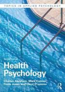 Health Psychology di Charles Abraham, Mark Conner, Fiona Jones, Daryl O'Connor edito da Taylor & Francis Ltd