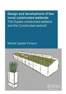 Design and Development of Two Novel Constructed Wetlands di Maribel Zapater (UNESCO-IHE Institute for Water Education Pereyra edito da Taylor & Francis Ltd