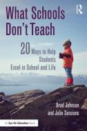What Schools Don't Teach di Brad Johnson edito da Routledge