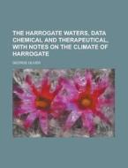 The Harrogate Waters, Data Chemical And di George Oliver edito da Rarebooksclub.com