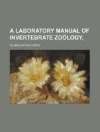 A Laboratory Manual Of Invertebrate Zoology, di Gilman Arthur Drew edito da General Books Llc