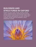 Buildings And Structures In Oxford: Oxfo di Books Llc edito da Books LLC, Wiki Series
