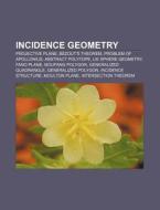 Incidence Geometry: Projective Plane, B di Books Llc edito da Books LLC, Wiki Series