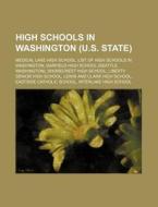 High Schools In Washington U.s. State : di Books Llc edito da Books LLC