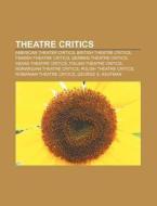 Theatre critics di Books Llc edito da Books LLC, Reference Series