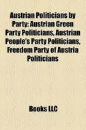 Austrian Politicians By Party: Austrian di Books Llc edito da Books LLC