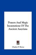 Prayers and Magic Incantations of the Ancient Assyrians edito da Kessinger Publishing