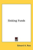 Sinking Funds di Edward A. Ross edito da Kessinger Publishing