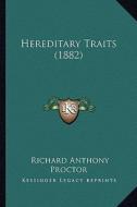 Hereditary Traits (1882) di Richard Anthony Proctor edito da Kessinger Publishing