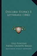 Discorsi Storici E Letterarii (1843) di Ugo Foscolo edito da Kessinger Publishing