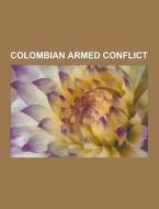 Colombian Armed Conflict di Source Wikipedia edito da University-press.org