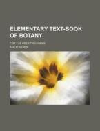 Elementary Text-Book of Botany; For the Use of Schools di Edith Aitken edito da Rarebooksclub.com
