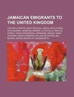Jamaican Emigrants To The United Kingdom di Source Wikipedia edito da Books LLC, Wiki Series