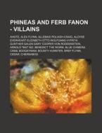Phineas And Ferb Fanon - Villains: Ahote di Source Wikia edito da Books LLC, Wiki Series
