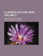 Classics Old and New Volume 2; A Series of School Readers di Edwin Anderson Alderman edito da Rarebooksclub.com