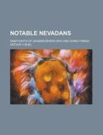 Notable Nevadans; Snap-Shots of Sagebrushers Who Are Doing Things di Arthur V. Buel edito da Rarebooksclub.com