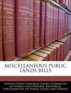 Miscellaneous Public Lands Bills edito da Bibliogov