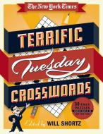 The New York Times Terrific Tuesday Crosswords: 50 Easy Puzzles from the Pages of the New York Times di New York Times edito da GRIFFIN