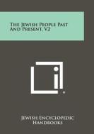 The Jewish People Past and Present, V2 edito da Literary Licensing, LLC